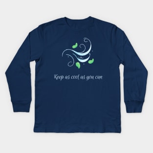 Keep as cool as you can 2 Kids Long Sleeve T-Shirt